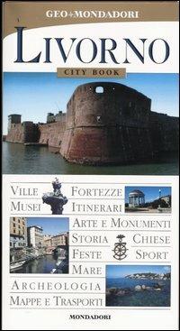 Livorno. Ediz. illustrata  - Libro Mondadori Electa 2004, City book | Libraccio.it