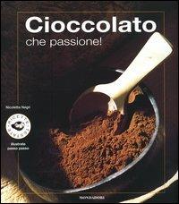 Cioccolato che passione! - Nicoletta Negri - Libro Mondadori Electa 2004, Illustrati. Gastronomia | Libraccio.it