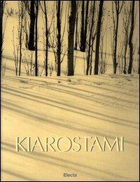Kiarostami. Ediz. illustrata  - Libro Electa 2003 | Libraccio.it