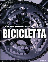 Il manuale completo della bicicletta. Ediz. illustrata - Chris Sidwells - Libro Mondadori Electa 2004, Illustrati. Hobby e collezionismo | Libraccio.it