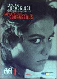 Capitani coraggiosi. Produttori italiani (1945-1975)-Captains courageous. Italian producers (1945-1975). Ediz. illustrata  - Libro Mondadori Electa 2003 | Libraccio.it
