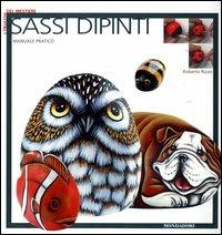 Sassi dipinti. Ediz. illustrata - Roberto Rizzo - Libro Mondadori Electa 2004, Illustrati. I trucchi del mestiere | Libraccio.it