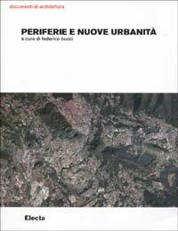 Periferie e nuove urbanità. Catalogo della mostra (Milano, 19 giugno-20 ottobre 2003). Ediz. illustrata  - Libro Mondadori Electa 2003, Documenti di architettura | Libraccio.it