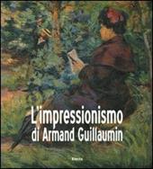 L' impressionismo di Armand Guillaumin. Catalogo della mostra (Torino, 24 ottobre 2003-1 febbraio 2004)