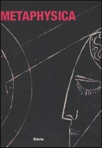 Metaphysica. Catalogo della mostra (Rome, 27 september 2003-6 january 2004). Ediz. inglese  - Libro Electa 2003 | Libraccio.it