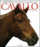 La nuova enciclopedia illustrata del cavallo. Ediz. illustrata
