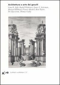 Architettura e arte dei Gesuiti. Ediz. illustrata  - Libro Electa 2004, Architetti e architetture | Libraccio.it