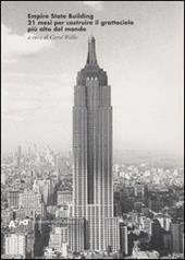 Empire State Building. 21 mesi per costruire il grattacielo più alto del mondo. Ediz. illustrata