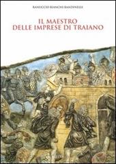 Il maestro delle imprese di Traiano  - Ranuccio Bianchi Bandinelli Libro - Libraccio.it