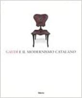 Gaudí e il modernismo catalano. Catalogo della mostra (Roma, 30 novembre 2003-29 febbraio 2004)