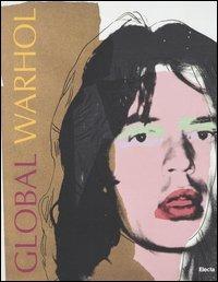Global Warhol. Catalogo della mostra (Salerno, 29 novembre 2003-29 febbraio 2004). Ediz. illustrata  - Libro Mondadori Electa 2003 | Libraccio.it