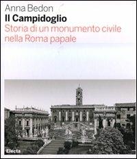 Il Campidoglio. Storia di un monumento civile nella Roma papale. Ediz. illustrata - Anna Bedon - Libro Electa 2008, Architetti classici | Libraccio.it