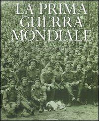 La prima guerra mondiale. Ediz. illustrata - H. P. Willmott - Libro Mondadori Electa 2004, Illustrati. I luoghi e la storia | Libraccio.it