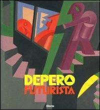 Depero futurista. Catalogo della mostra. (Torino, 19 febbraio-30 maggio 2004). Ediz. illustrata - Maurizio Scudiero, Daniela Magnetti - Libro Electa 2004, Cataloghi di mostre | Libraccio.it