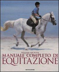 Manuale completo di equitazione - William Micklem - Libro Mondadori Electa 2004, Illustrati. Hobby e collezionismo | Libraccio.it
