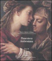 Pinacoteca Ambrosiana. Vol. 3  - Libro Mondadori Electa 2008, Musei e gallerie di Milano | Libraccio.it