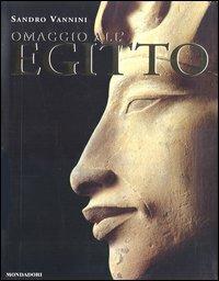 Omaggio all'Egitto. Ediz. illustrata - Sandro Vannini, Silvia Einaudi - Libro Mondadori Electa 2004, Omaggi | Libraccio.it