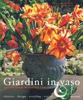 Giardini in vaso. Idee per creare in terrazzo e balcone - Mariarita Macchiavelli, Marzia Malli - Libro Mondadori Electa 2004, Illustrati. Natura e giardinaggio | Libraccio.it