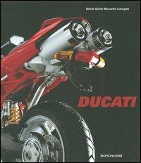 Ducati. Design nel segno dell'emozione. Ediz. illustrata - Decio Giulio Riccardo Carugati - Libro Mondadori Electa 2005, Illustrati. Hobby e collezionismo | Libraccio.it
