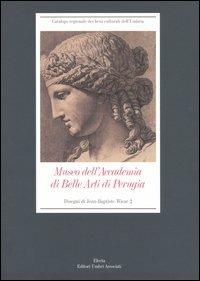 Museo dell'Accademia di Belle Arti di Perugia. Disegni di Jean-Baptite Wicar. Ediz. illustrata. Vol. 2 - Maria Teresa Caracciolo - Libro Mondadori Electa 2005, Catalogo regionale beni culturali Umbria | Libraccio.it