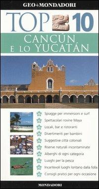 Cancún e lo Yucatán. Ediz. illustrata  - Libro Mondadori Electa 2005, Top 10 | Libraccio.it
