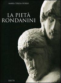 La Pietà Rondanini - Maria Teresa Fiorio - Libro Mondadori Electa 2005, Quaderni del Castello Sforzesco | Libraccio.it