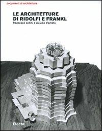 Le architetture di Ridolfi e Frankl. Opere e progetti. Ediz. illustrata - Francesco Cellini, Claudio D'Amato - Libro Electa 2005, Documenti di architettura | Libraccio.it