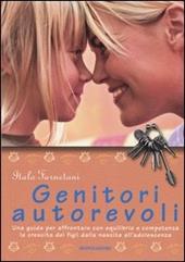 Genitori autorevoli. Una guida per affrontare con equilibrio e competenza la crescita dei figli dalla nascita all'adolescenza. Ediz. illustrata