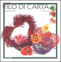 Filo di carta. Ediz. illustrata - Tiina Arrankoski - Libro Mondadori Electa 2005, Illustrati. I trucchi del mestiere | Libraccio.it