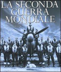 La seconda guerra mondiale. Ediz. illustrata - H. P. Willmott, Robin Cross, Charles Messenger - Libro Mondadori Electa 2005, Illustrati. I luoghi e la storia | Libraccio.it