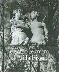 Dentro le mura di Villa Pisani - Vittorio Giacometti - Libro Mondadori Electa 2004, Fotografia e spettacolo | Libraccio.it