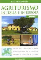 Agriturismo in Italia e in Europa 2005. Ediz. illustrata  - Libro Mondadori Electa 2005, Le guide Mondadori | Libraccio.it