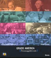 Grazie America (personaggi & eventi). Catalogo della mostra (Milano, 10 novembre-8 dicembre 2004)  - Libro Mondadori Electa 2004 | Libraccio.it