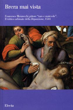 Francesco Menzocchi pittore «raro e mutevole». Ediz. illustrata  - Libro Electa 2005, Brera mai vista | Libraccio.it