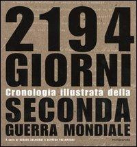 Duemilacentonovantaquattro giorni. Cronologia illustrata della seconda guerra mondiale  - Libro Mondadori Electa 2005, Illustrati. I luoghi e la storia | Libraccio.it