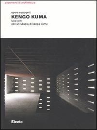 Kengo Kuma. Opere e progetti. Ediz. illustrata - Luigi Alini - Libro Electa 2005, Documenti di architettura | Libraccio.it