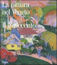 La pittura nel Veneto. Il Novecento. Ediz. illustrata. Vol. 2  - Libro Mondadori Electa 2008, La pittura nel Veneto | Libraccio.it