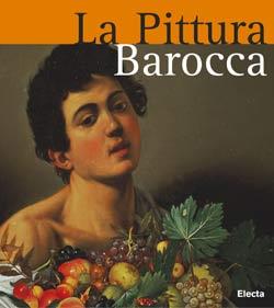 La pittura barocca. Ediz. illustrata - Stefano Zuffi, Francesca Castria Marchetti - Libro Mondadori Electa 2005, I capolavori dell'arte | Libraccio.it