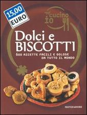 Oggi cucino io. Dolci e biscotti. 600 ricette facili e golose da tutto il mondo. Ediz. illustrata