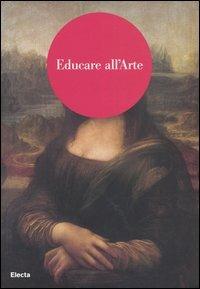 Educare all'arte  - Libro Electa 2005, Guide artistiche | Libraccio.it
