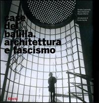 Case del Balilla. Architettura e fascismo. Ediz. illustrata - Rinaldo Capomolla, Marco Mulazzani, Rosalia Vittorini - Libro Electa 2008, Architetti moderni | Libraccio.it