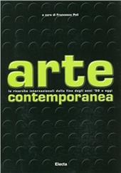 Arte contemporanea. Le ricerche internazionali dalla fine degli anni '50 a oggi. Ediz. illustrata