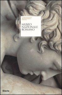 Museo nazionale romano. Palazzo Massimo alle Terme, Terme di Diocleziano, Palazzo Altemps, Museo Palatino, Crypta Balbi. Ediz. illustrata  - Libro Electa 2006, Soprintendenza archeologica di Roma | Libraccio.it