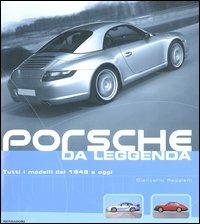 Porsche da leggenda. Tutti i modelli dal 1948 a oggi. Ediz. illustrata - Giancarlo Reggiani - Libro Mondadori Electa 2005, Illustrati. Hobby e collezionismo | Libraccio.it
