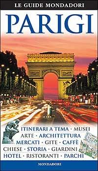 Parigi. Ediz. illustrata  - Libro Mondadori Electa 2006, Le guide Mondadori | Libraccio.it