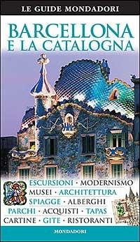 Barcellona e la Catalogna. Ediz. illustrata  - Libro Mondadori Electa 2006, Le guide Mondadori | Libraccio.it