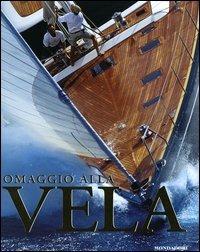 Omaggio alla vela. Ediz. illustrata  - Libro Mondadori Electa 2005 | Libraccio.it