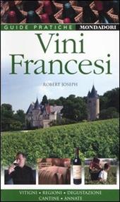 Vini francesi. Vitigni, regioni, degustazione, cantine, annate. Ediz. illustrata