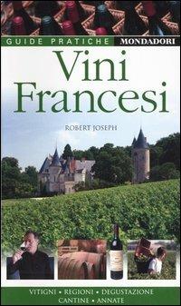 Vini francesi. Vitigni, regioni, degustazione, cantine, annate. Ediz. illustrata - Robert Joseph - Libro Mondadori Electa 2006, Illustrati. Guide pratiche manuali | Libraccio.it