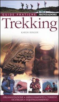 Trekking. Organizzazione, abbigliamento, terreni, sicurezza, equipaggiamento. Ediz. illustrata - Karen Berger - Libro Mondadori Electa 2006, Illustrati. Guide pratiche manuali | Libraccio.it